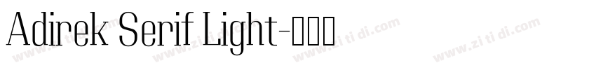 Adirek Serif Light字体转换 Adirek Serif Light字体转换